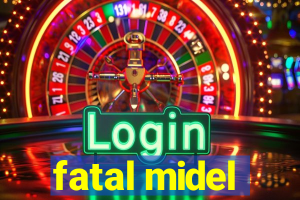 fatal midel